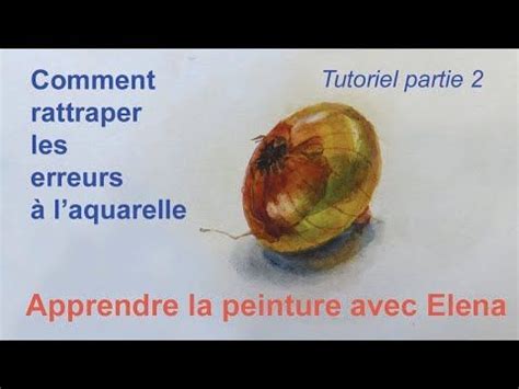 Comment rattraper les erreurs à l aquarelle Tutoriel Partie 2