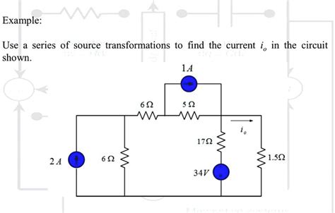 Solved Example Use A Series Of Source Transformations To Find The Current I O In The Circuit