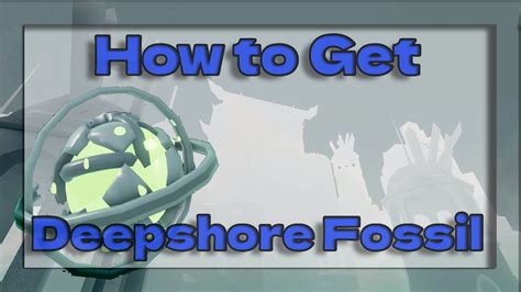 DW How To Get The Deepshore Fossil YouTube