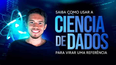 Como se Tornar um Cientista de Dados Seja uma Referência