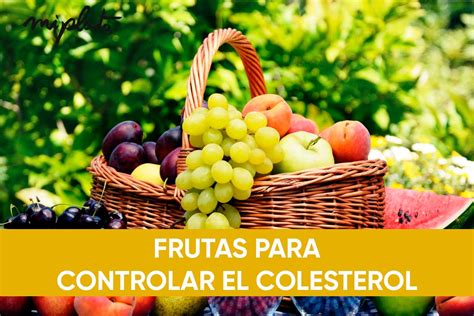 Las frutas más recomendadas para bajar el colesterol Miplato