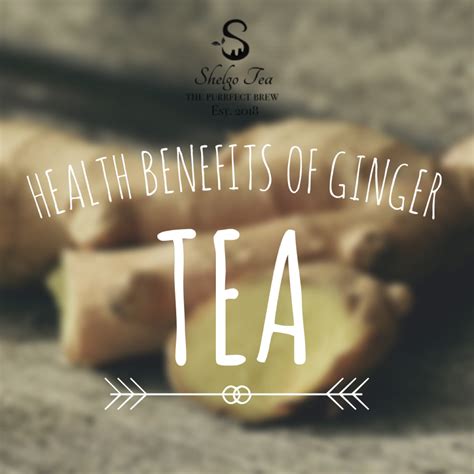 The Truth About The Health Benefits Of Ginger Tea Shelgo Tea