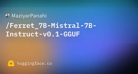 MaziyarPanahi Ferret 7B Mistral 7B Instruct V0 1 GGUF Hugging Face