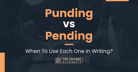 Punding Vs Pending When To Use Each One In Writing