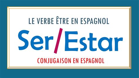 Ser Estar Tre Conjugaison Espagnol Pr Sent Indicatif Apprendre L