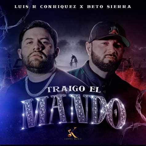 Traigo El Mando M Sica Y Letra De Luis R Conriquez Beto Sierra Spotify