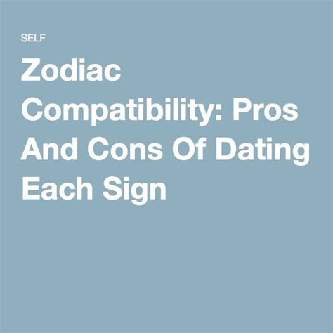 The Pros And Cons Of Dating Each Zodiac Sign Dating Zodiac Zodiac