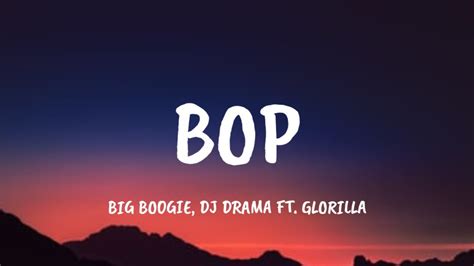 Big Boogie Dj Drama Bop Lyrics Ft Glorilla L Just Got Back With My Ex Youtube