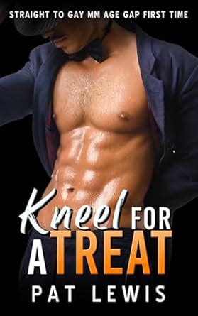 Kneel For A Treat Straight To Gay Mm Age Gap First Time Experienced Older Men Kindle