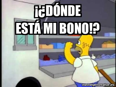 Meme Personalizado D Nde Est Mi Bono