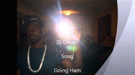 Dj Dman Song Going Ham Youtube