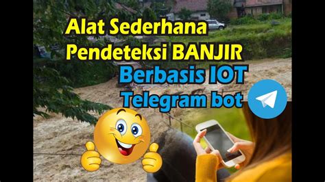 Cara Membuat Alat Pendeteksi Banjir Berbasis IoT Dan Pesan Telegram