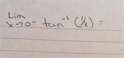 Solved Limx→0−tan−11xlimx→0−tan−1x1use The Squeeze