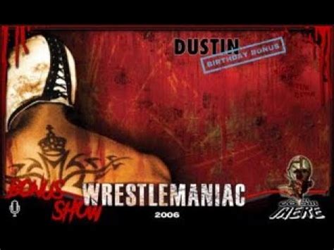 Episode Wrestlemaniac Dustin Birthday Bonus Youtube