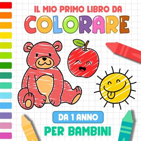 Il Mio Primo Libro Da Colorare Per Bambini Album Da Scarabocchiare E