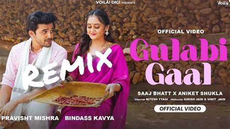 Gulabi Gaal Remix Bindass Kavya Pravisht Mishra Saaj Bhatt Aniket