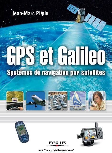 Topographie GPS et Galileo Systèmes de navigation par satellites