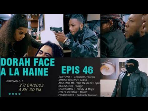 DORAH FACE A LA HAINE ÉPISODE FINAL MAXIME ARTHURO ÉDOUARDO AGENT GREG