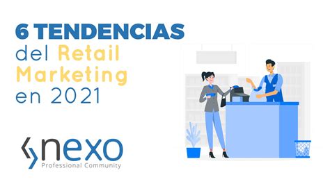 Retail Marketing Y Tendencias En Nexo Retail