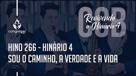 Hino 266 Sou o Caminho a Verdade e a Vida Hinário 4 Quarteto