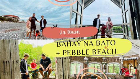 La Union Luna Tour Pt 2 Bahay Na Bato Nalvo Pebble Beach YouTube