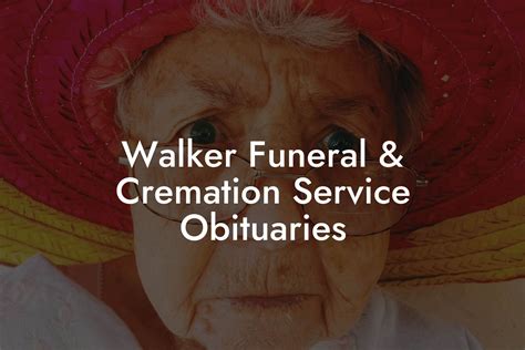 Walker Funeral & Cremation Service Obituaries - Eulogy Assistant