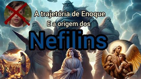 A trajetória de Enoque e a origem dos nefilins livro de Enoque YouTube