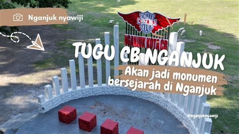 Tugu Cb Nganjuk Akan Menjadi Monumen Bersejarah Di Kabupaten Nganjuk