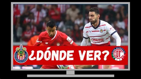 Dónde VER y qué canal transmite en VIVO Chivas vs Toluca por el