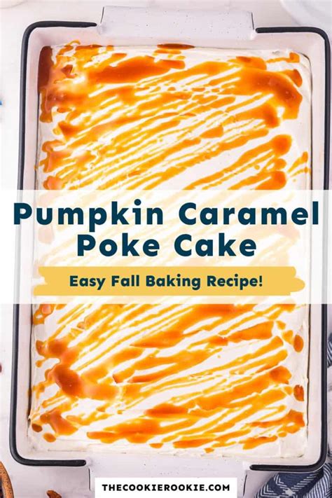 Pumpkin Caramel Poke Cake Recipe The Cookie Rookie