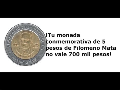 Tu Moneda Conmemorativa De 5 Pesos De Filomeno Mata No Vale 700 Mil