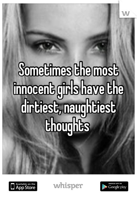 Sometimes The Most Innocent Girls Have The Dirtiest Naughtiest