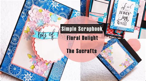 Simple Scrapbook Floral Delight The Sucrafts Youtube