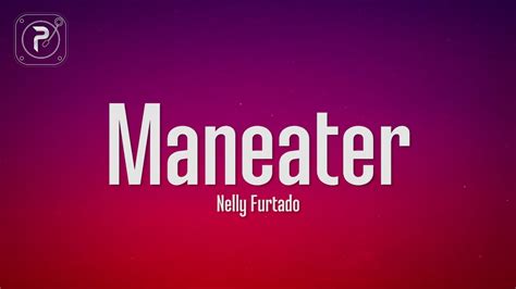 Nelly Furtado Maneater Lyrics YouTube