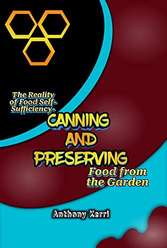 The Reality Of Food Self Sufficiency Canning And Preserving Food From