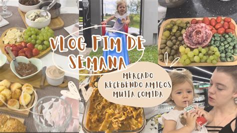 VLOG FIM DE SEMANA MERCADO RECEBENDO AMIGOS MUITA COMIDA Vlog Mercado