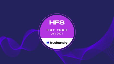 TrueFoundry Recognized As A Hot Tech Vendor By HFS In GenAI For Enterprises