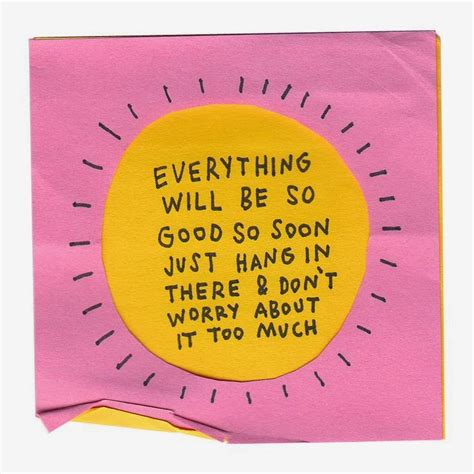 Everything will be so good so soon just hang in there & don't worry ...