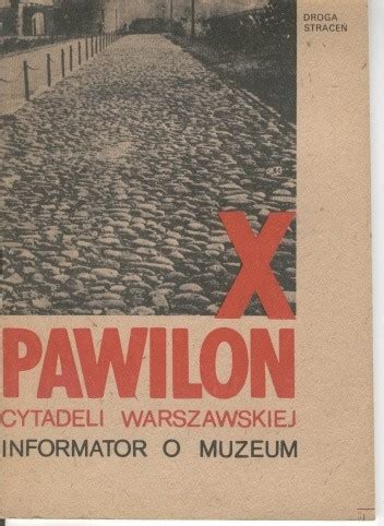 X Pawilon Cytadeli Warszawskiej Informator o muzeum Jerzy Wągrodzki