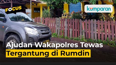 Kronologi Ajudan Wakapolres Sorong Tewas Tergantung Di Rumah Dinas