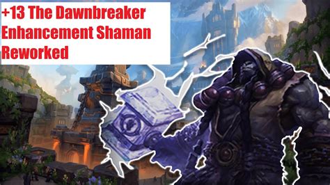 The Dawnbreaker Reworked Enhancement Shaman Pov World Of