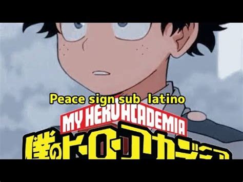 Peace sign Boku no hero academia OP 2 sub español kenshi Yonezu