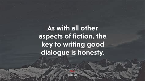 As With All Other Aspects Of Fiction The Key To Writing Good Dialogue