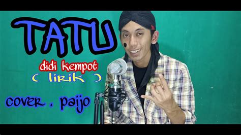 Tatu Didi Kempot Cover By Paijo And Lirik Youtube