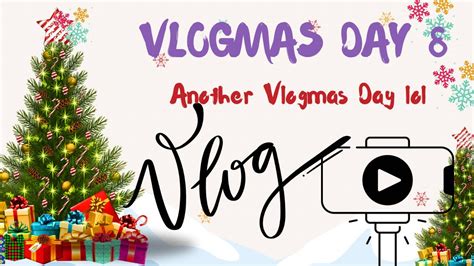 Vlogmas Day 8 Another Vlogmas Day Youtube