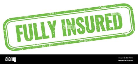 FULLY INSURED Text On Green Grungy Vintage Rectangle Stamp Stock Photo