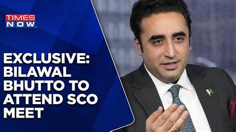 Exclusive Pakistan Foreign Minister Bilawal Bhutto Zardari To Visit