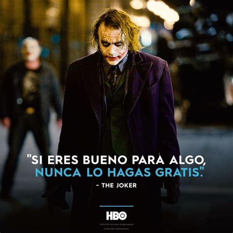 Si Eres Bueno Para Algo Nunca Lo Hagas Gratis Imagenes Joker Joker