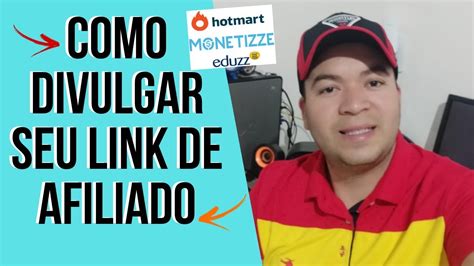 Como Divulgar Seu Link De Afiliado Monetizze Hotmart Braip Eduz YouTube