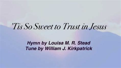 Tis So Sweet To Trust In Jesus United Methodist Hymnal 462 Youtube